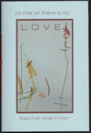 [Is that all there is to] LOVE - Rachel Warriner